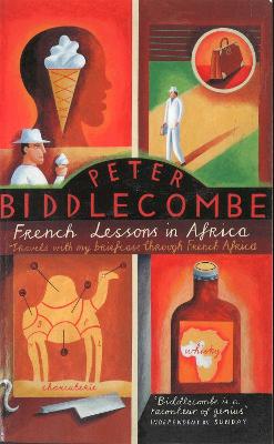 French Lessons In Africa: Travels with my Briefcase through French