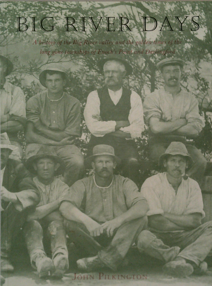 Big River Days: A History Of The Big River Valley And The Golden Times Of The Long Gone Townships Of Enoch's Point And Darlingford (SIGNED)