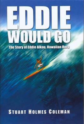 Eddie Would Go: The Story of Eddie Aikau, Hawaiian Hero