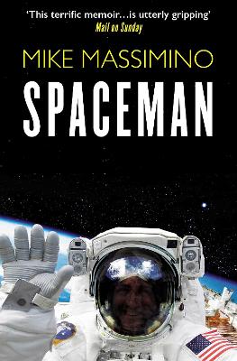 Spaceman: An Astronaut's Unlikely Journey to Unlock the Secrets of the