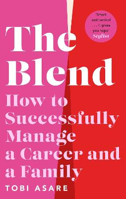 The Blend: How to Successfully Manage a Career and a Family