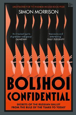Bolshoi Confidential: Secrets of the Russian Ballet from the Rule of