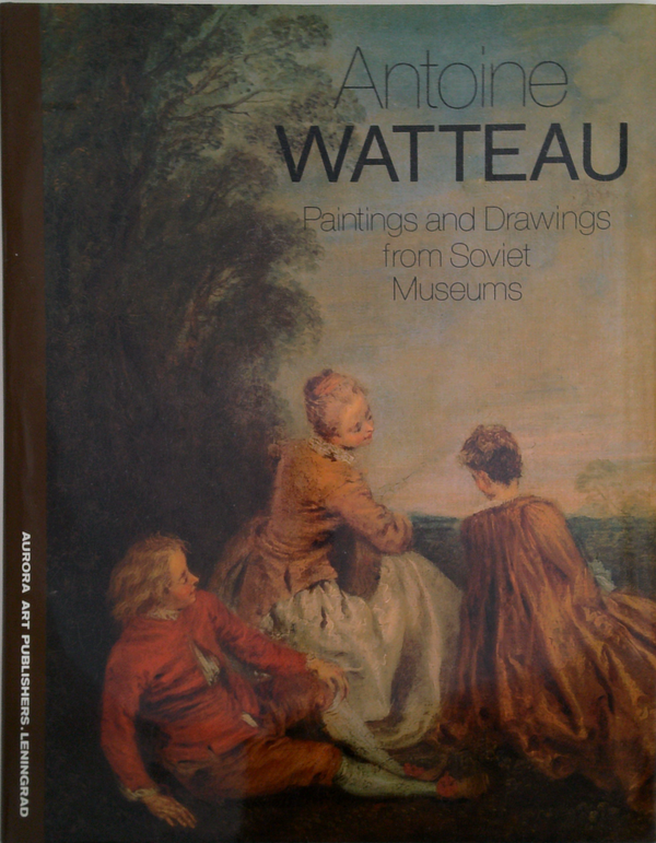 Antoine Watteau: Paintings And Drawings From Soviet Museums