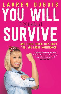 You Will (Probably) Survive: and other things they don't tell you