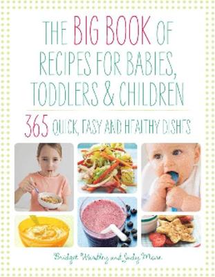Big Book of Recipes for Babies, Toddlers & Children: 365 Quick, Easy and Healthy Dishes