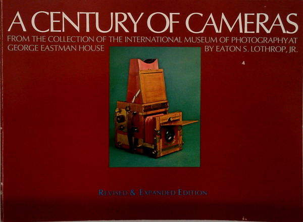 A Century Of Cameras: From The Collection Of The International Museum Of Photography At George Eastman House