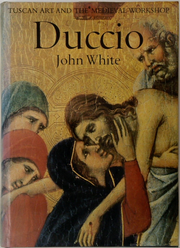 Duccio: Tuscan Art and the Medieval Workshop