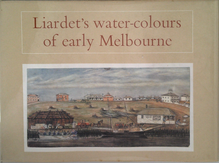 Liardet's Water-Colours Of Early Melbourne
