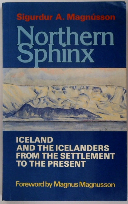 Northern Sphinx: Iceland and the Icelanders from the Settlement to the Present