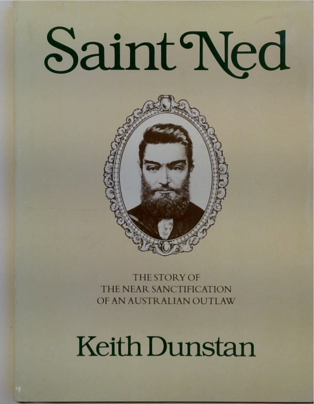 Saint Ned: The Story of the Near Sanctification of an Australian Outlaw