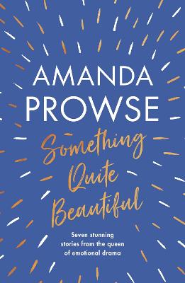 Something Quite Beautiful: Seven gorgeous short stories from the queen
