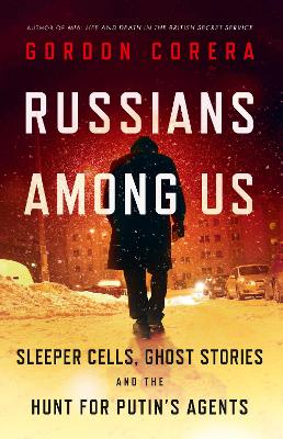 Russians Among Us: Sleeper Cells, Ghost Stories and the Hunt for