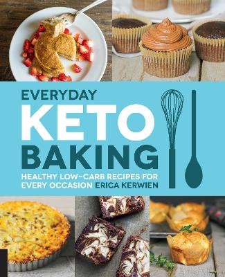 Everyday Keto Baking: Healthy Low-Carb Recipes for Every Occasion: