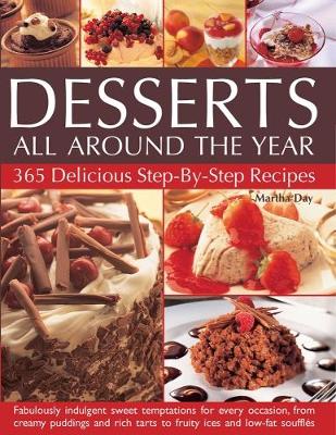 Desserts All Around The Year: 365 delicious step-by-step recipes: