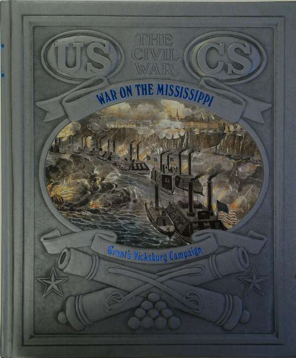 War On The Mississippi: Grant's Vicksburg Campaign