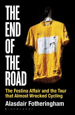 The End of the Road: The Festina Affair and the Tour that Almost
