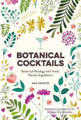 Botanical Cocktails: Botanical Mixology with Fresh, Natural