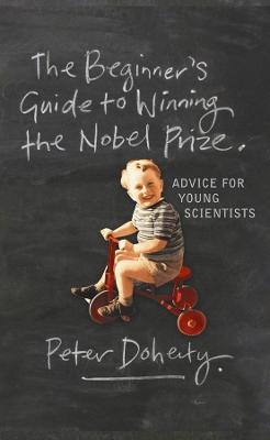 The Beginner's Guide to Winning the Nobel Prize: Advice for Young