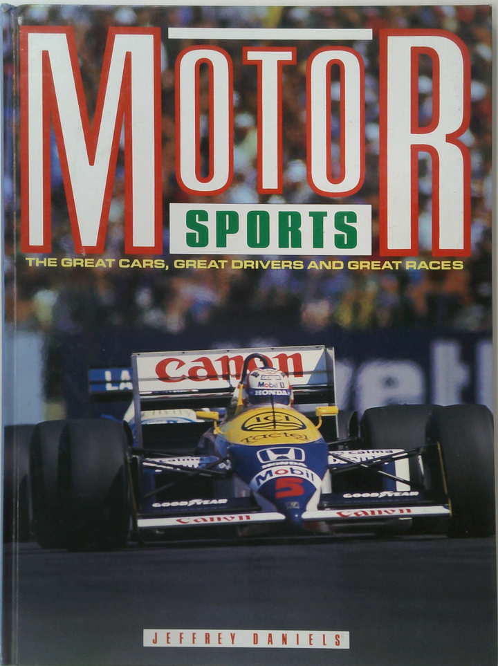Motor Sports: The Great Cars, Great Drivers And Great Races
