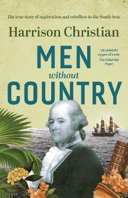Men Without Country: The true story of exploration and rebellion in