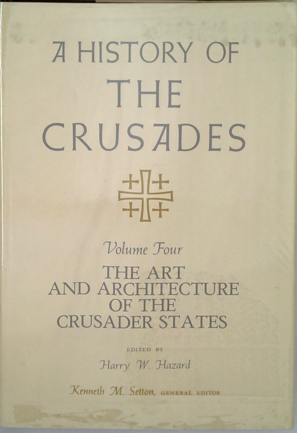 A History Of The Crusades: Volume Four, The Art And Architecture Of The Crusader States