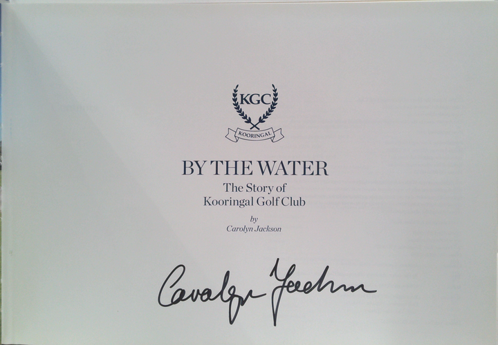 By The Water: The Story Of Kooringal Golf Club (SIGNED)