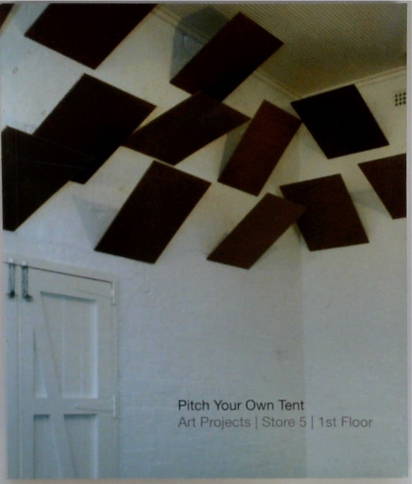 Pitch Your Own Tent: Art Projects / Store 5 / 1st Floor