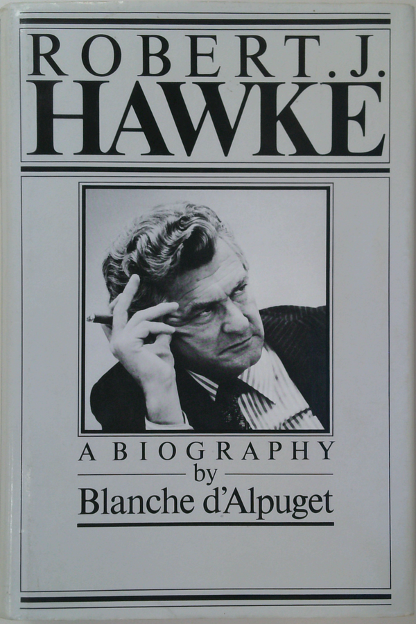 Robert J. Hawke: A Biography