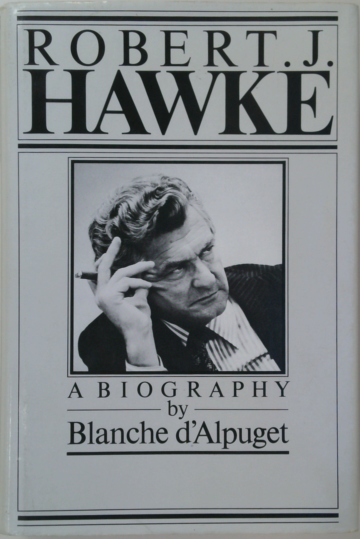 Robert J. Hawke: A Biography