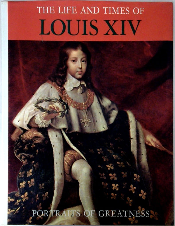 The Life and Times of Louis XIV