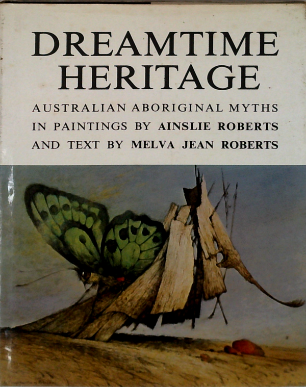 Dreamtime Heritage: Australian Aboriginal Myths In Paintings