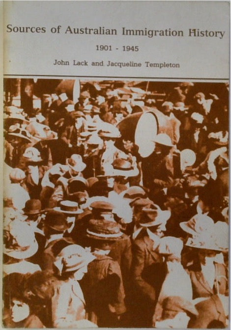 Sources of Australian Immigration History, Volume 1: 1901-1945