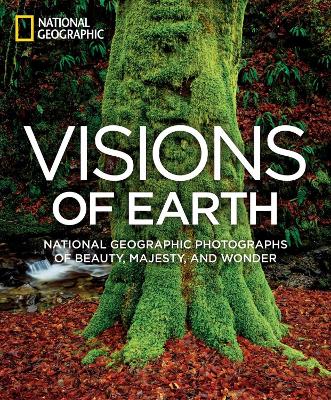 Visions of Earth: National Geographic Photographs of Beauty, Majesty,