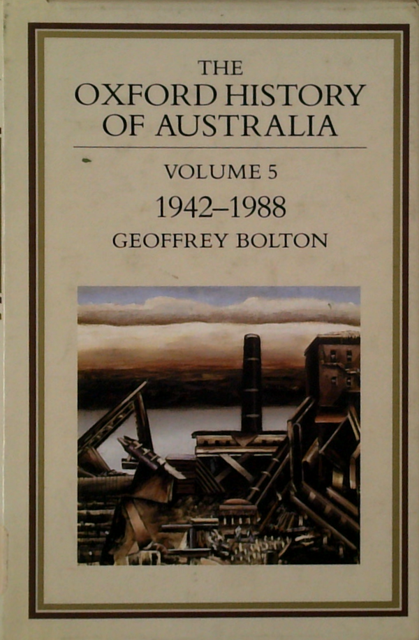 The Oxford History Of Australia: Volume 5, 1942-1988