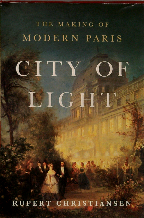 City Of Light: The Making Of Modern Paris
