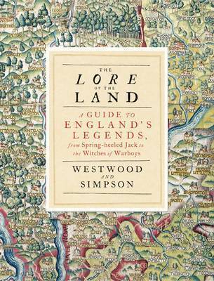 The Lore of the Land: A Guide to England's Legends, from Spring-heeled