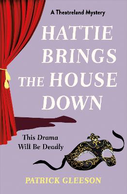 Hattie Brings the House Down: A Backstage Mystery Full of Murder,