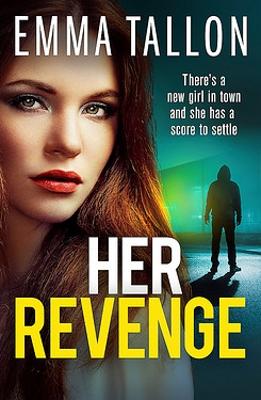 Her Revenge: An absolutely gripping and gritty crime thriller about