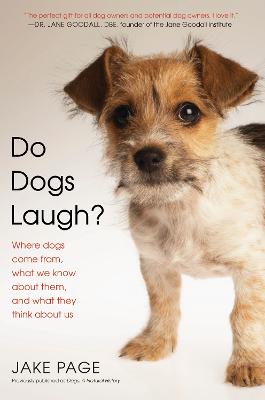 Do Dogs Laugh?: Where Dogs Come From, What We Know About Them, and