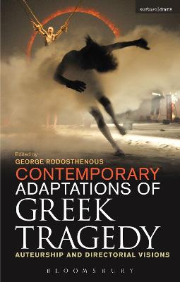 Contemporary Adaptations of Greek Tragedy: Auteurship and Directorial Visions