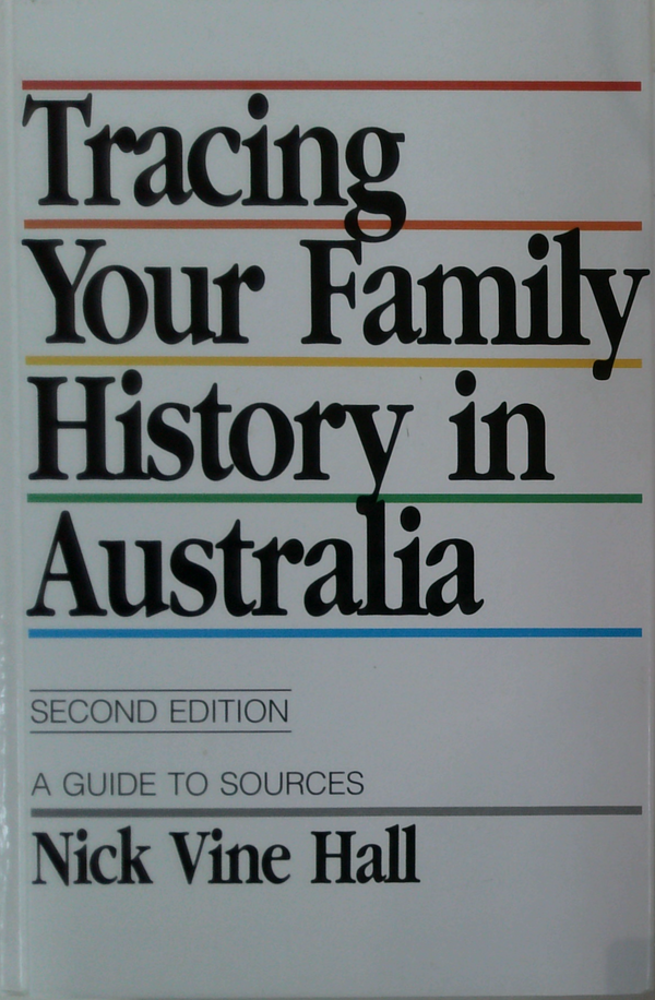 Tracing Your Family History In Australia: Second Edition, A Guide To Sources