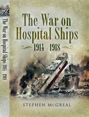 War on Hospital Ships, The: 1914-1918