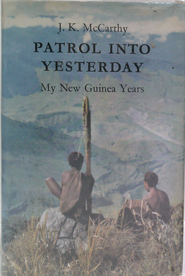 Patrol Into Yesterday: My New Guinea Years