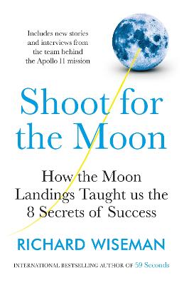 Shoot for the Moon: How the Moon Landings Taught us the 8 Secrets of Success