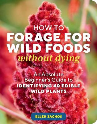 How to Forage for Wild Foods without Dying: An Absolute Beginner's