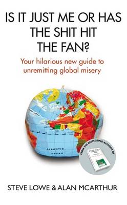 Is It Just Me Or Has The Shit Hit The Fan?: Your Hilarious New Guide