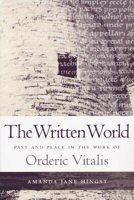 Written World: Past and Place in the Work of Orderic Vitalis