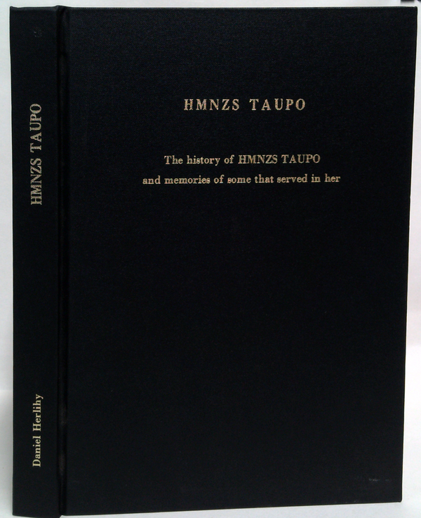 Hmnzs Taupo: The History Of Hmnzs Taupo And Memories Of Some That Served In Her
