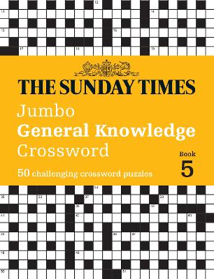 The Sunday Times Jumbo General Knowledge Crossword Book 5: 50 general