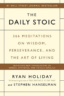 The Daily Stoic: 366 Meditations on Wisdom, Perseverance, and the Art